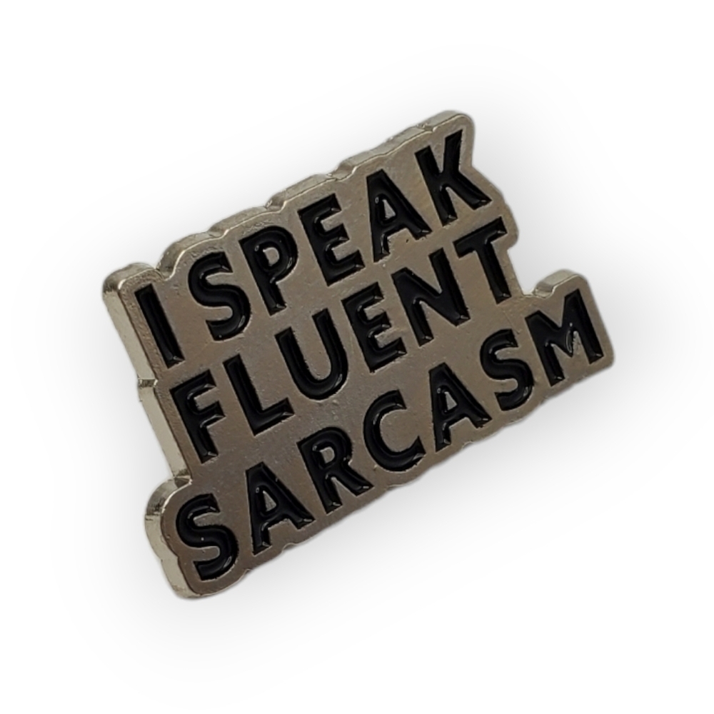 "I Speak Fluent Sarcasm" Pin